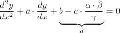 $$\dfrac{d^2 y}{dx^2 } + 
a \cdot \dfrac{dy}{dx} + 
\underbrace{b - c \cdot \dfrac{\alpha  \cdot \beta }{\gamma }}_{d}=0
$$