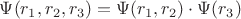 $\Psi(r_1,r_2,r_3)=\Psi(r_1,r_2)\cdot\Psi(r_3)$