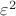 $ \varepsilon^2 $