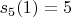 $s_5(1)=5$