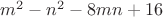 $m^2-n^2-8mn+16$