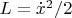 $L=\dot{x}^2/2$