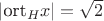 $|$ort_Hx| = \sqrt{2}$