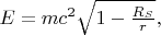 $E = m c^2 \sqrt{1-\frac{R_S}{r}},$