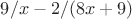 $9/x - 2/(8x + 9)$
