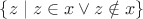 $\{ z \mid z \in x \lor z \notin x \}$ $\{ z \mid z \in x \lor z \notin x \}$