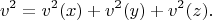 $$
v^2=v^2(x)+v^2(y)+v^2(z).
$$