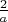 $\frac{2}{a}$