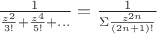 $\frac{1}{\frac{z^{2}}{3!}+\frac{z^{4}}{5!}+...}=\frac{1}{\Sigma\frac{z^{2n}}{(2n+1)!}}$