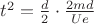 $t^2=\frac{d}{2}\cdot \frac{2md}{Ue}$
