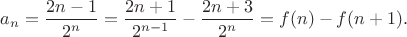 $a_n=\dfrac{2n-1}{2^n}=\dfrac{2n+1}{2^{n-1}}-\dfrac{2n+3}{2^n}=f(n)-f(n+1).$