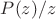 $P(z)/z$