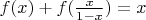 $f(x)+f(\frac{x}{1-x})=x$