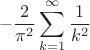 $$-\frac{2}{\pi^2}\sum\limits_{k=1}^{\infty}\frac{1}{k^2}$$