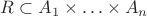 $R \subset A_1 \times \ldots \times A_n$