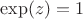 $\exp(z) = 1$