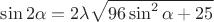$\sin 2\alpha=2\lambda \sqrt {96\sin ^2 \alpha+25}$ $\sin 2\alpha=2\lambda \sqrt {96\sin ^2 \alpha+25}$