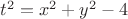 $ t^{2}=x^{2}+y^{2}-4$