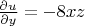 $\frac{\partial u}{\partial y}=-8xz$