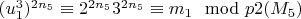 $(u_1^3) ^ {2n_5}\equiv 2 ^ {2n_5} 3 ^ {2n_5}\equiv m_1\mod p{2(M_5)} $