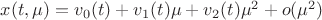 $x(t, \mu) = v_0(t) + v_1(t) \mu + v_2(t) \mu^2 + o(\mu^2)$