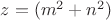 $ z=(m^{2}+n^{2}) $ $ z=(m^{2}+n^{2}) $