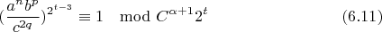 $$(\frac{a^nb^p}{c^{2q}})^{2^{t-3}}\equiv 1\mod C^{\alpha+1}2^t\eqno(6.11)$$