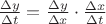 $\frac{\Delta y}{\Delta t}=\frac{\Delta y}{\Delta x}\cdot\frac{\Delta x}{\Delta t}$