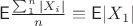 $\mathsf E\frac{\sum_1^n |X_i|}{n}\equiv \mathsf E|X_1|$