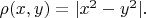 $\rho (x,y)=|x^2-y^2|.$