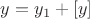$y=y_1+[y]$