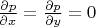 $\frac{\partial p}{\partial x}=\frac{\partial p}{\partial y}=0$