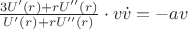 $\frac{3U'(r)+rU''(r)}{U'(r)+rU''(r)}\cdot v\dot v=-av$