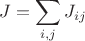 $J = \displaystyle\sum_{i,j} J_{ij}$