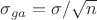 $\sigma_{ga}=\sigma/\sqrt n$