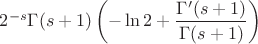 $2^{-s}\Gamma (s+1)\left (-\ln 2+\dfrac {\Gamma'(s+1)}{\Gamma (s+1)}\right )$