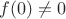 $f(0) \neq  0$