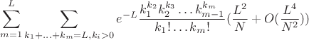 $$
\sum_{m=1}^{L}\sum_{k_1+...+k_m=L, k_i>0} e^{-L} \frac{ k_1^{k_2} k_2^{k_3}\ldots k_{m-1}^{k_m}}{k_1!\ldots k_m!}(\frac{L^2}{N}+O(\frac{L^4}{N^2}))
$$