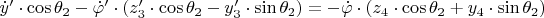 $\dot{y}&rsquo;\cdot\cos\theta_2-\dot\varphi&rsquo;\cdot(z&rsquo;_3\cdot\cos\theta_2- y&rsquo;_3\cdot\sin\theta_2)= -\dot\varphi\cdot(z_4\cdot\cos\theta_2+ y_4\cdot\sin\theta_2)$