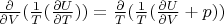 $\frac{\partial}{\partial V}({\frac{1}{T}({\frac{\partial U}{\partial T}))=\frac{\partial}{T}({\frac{1}{T}({\frac{\partial U}{\partial V} + p))$