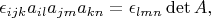 $$
\epsilon_{ijk}a_{il}a_{jm}a_{kn}=\epsilon_{lmn}\det{A},
$$