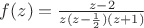 $f(z) = \frac{z-2}{z(z-\frac12)(z+1)}$