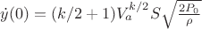 $\dot{y}(0)=(k/2+1) V_a^{k/2} S\sqrt{\frac{2P_0}{\rho}}$