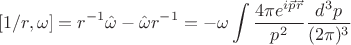 $$
[1/r,\omega]=r^{-1}\hat{\omega}-\hat{\omega}r^{-1}=-\omega\int\frac{4\pi e^{i\vec{p}\vec{r}}}{p^2}\frac{d^3p}{(2\pi)^3}
$$