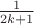 $\frac{1}{2k+1}$