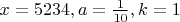 $x=5234, a=\frac{1}{10},k=1$