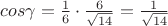 $cos\gamma =\frac{1}{6}\cdot \frac{6}{\sqrt{14}}}=\frac{1}{\sqrt{14}}}$