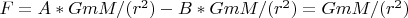 $F=  A* GmM/(r ^2)  -  B * GmM/(r ^2) =   GmM/(r ^2) $