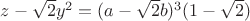 $z-\sqrt2y^2=(a-\sqrt2b)^3(1-\sqrt2)$