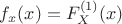 $f_x(x)=F^{(1)}_X(x)$
